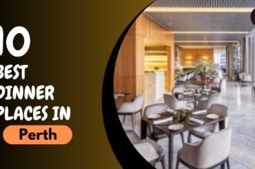 10 Best Dinner Places in Perth | Where to eat in Perth  | Australia | The Cook Book