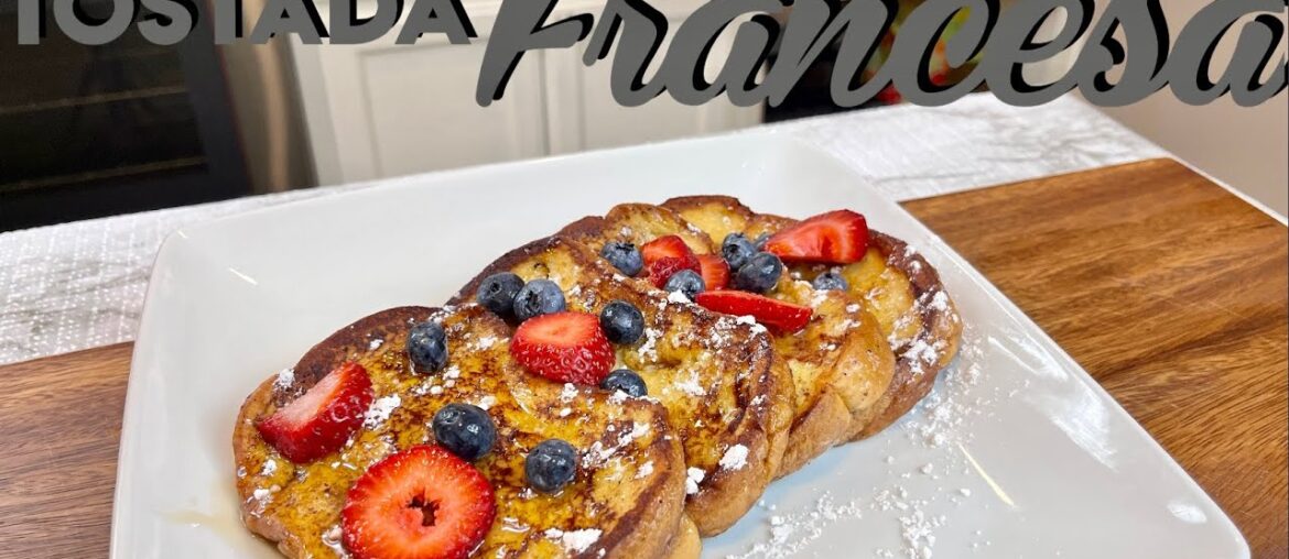 French Toast Recipe | How to Make French Toast | Tostada Francesa | The Best French Toast you’ll eat