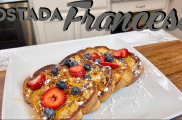 French Toast Recipe | How to Make French Toast | Tostada Francesa | The Best French Toast you’ll eat