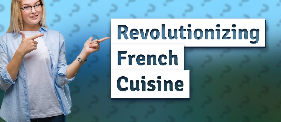 How Did the French Revolution Transform French Cuisine? How Did the French Revolution Transform French Cuisine?