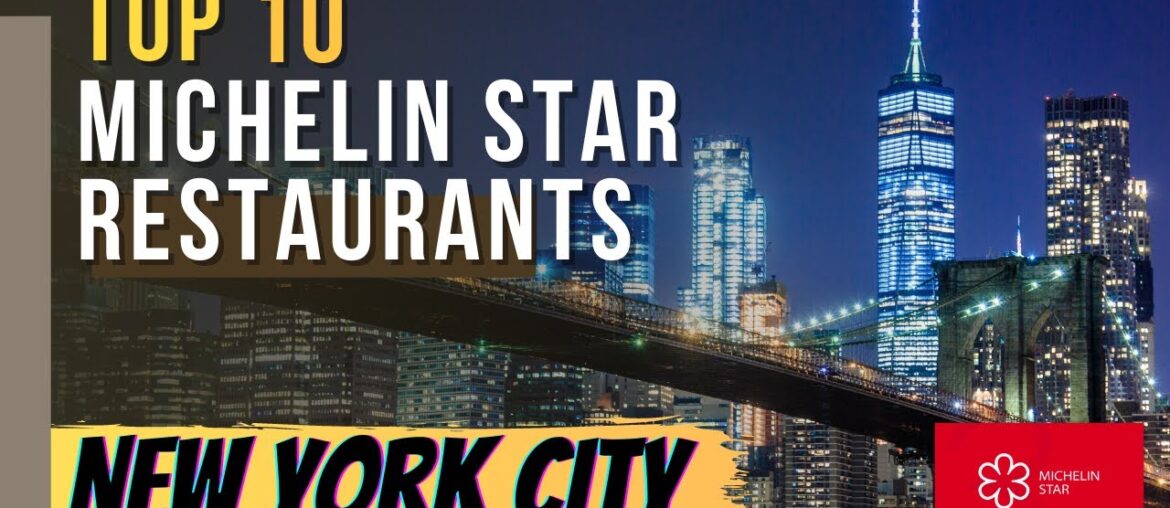 Top 10 Michelin Star Restaurants in New York City, New York Top 10 Michelin Star Restaurants in New York City, New York