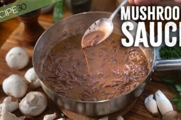 How to Master Rich Restaurant Mushroom Sauce at Home