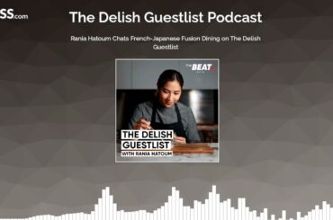 Rania Hatoum Chats French-Japanese Fusion Dining on The Delish Guestlist