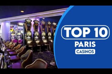 10 Best Casinos In Paris | 2023