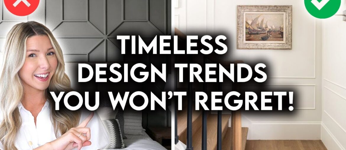 8 INTERIOR DESIGN TRENDS YOU WON’T REGRET IN 5 YEARS!