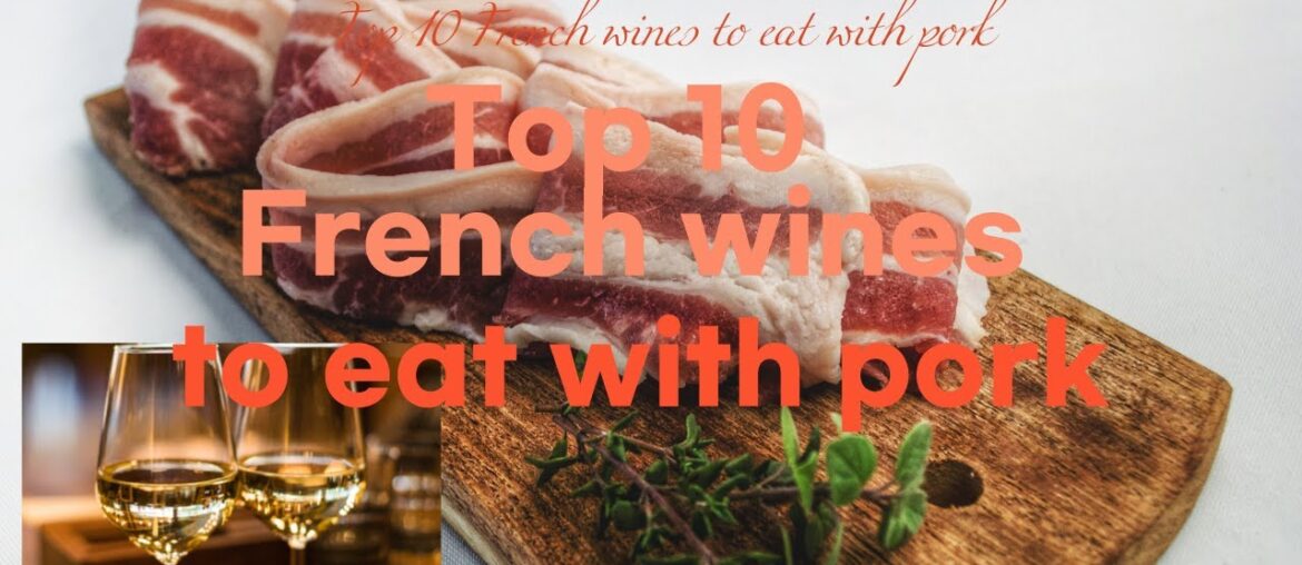 Top 10 French wines to eat with pork