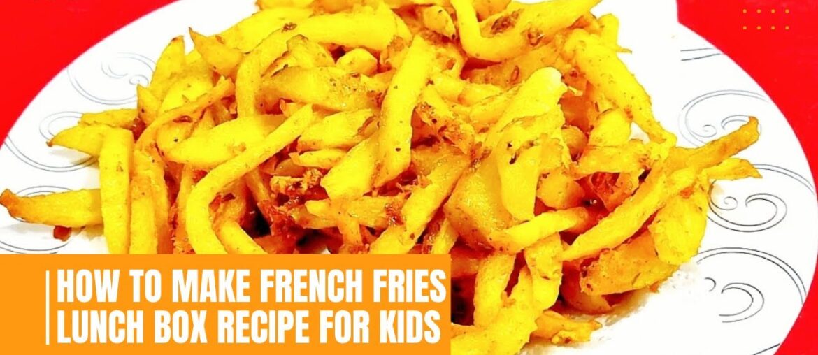 How to make Crispy French Fries | Lunch Box Recipe How to make Crispy French Fries | Lunch Box Recipe