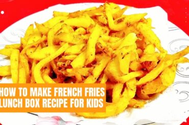 How to make Crispy French Fries | Lunch Box Recipe