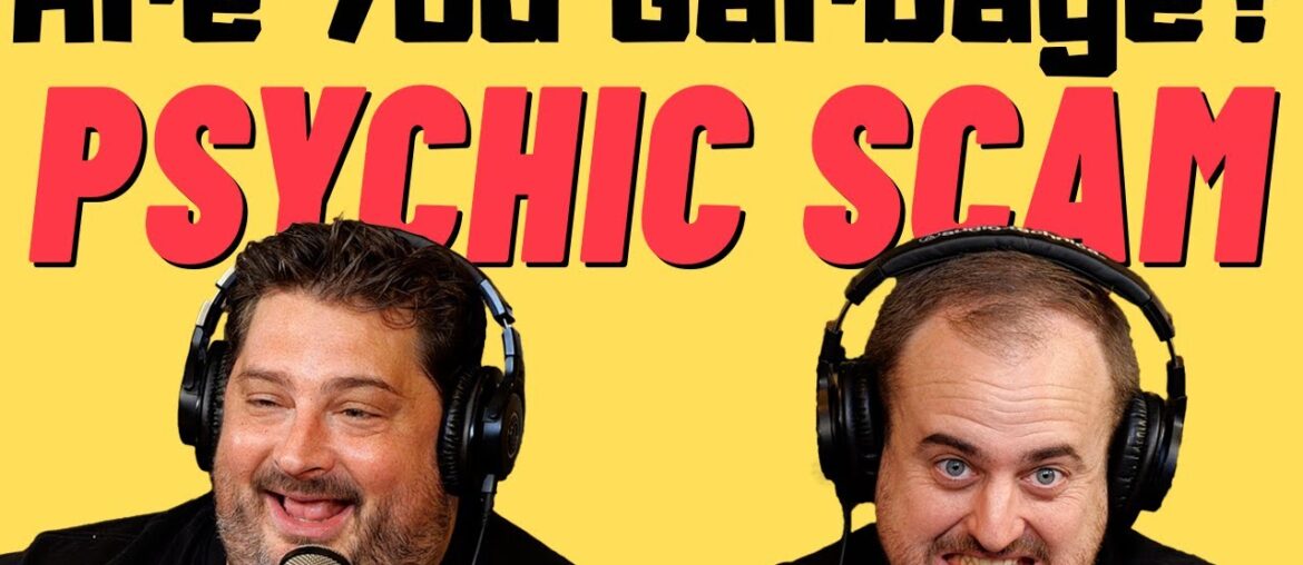 Are You Garbage Comedy Podcast: Psychic Scam w/ Kippy & Foley