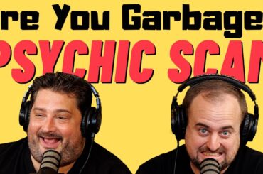 Are You Garbage Comedy Podcast: Psychic Scam w/ Kippy & Foley