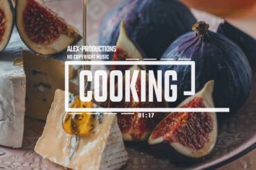 Jazz Cooking Restaurant Food music by Alex-Productions [No Copyright Music] | Gourmet