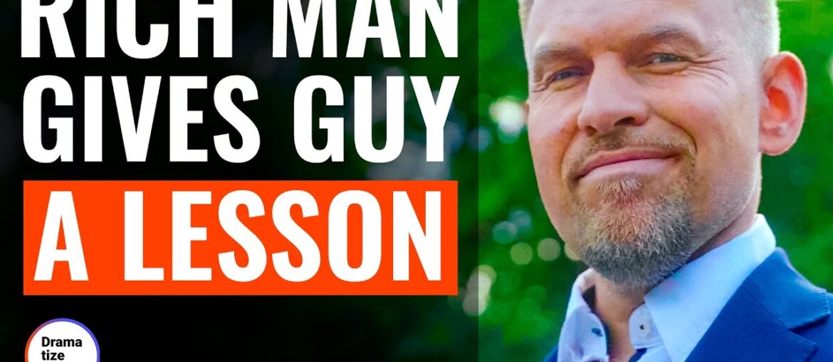 Rich Man Gives Guy A Lesson | @DramatizeMe