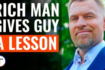 Rich Man Gives Guy A Lesson | @DramatizeMe