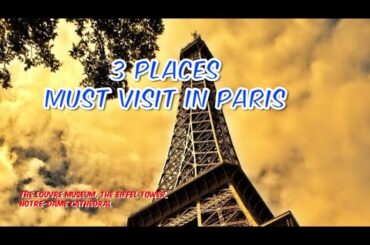 3 PLACES MUST VISIT IN PARIS