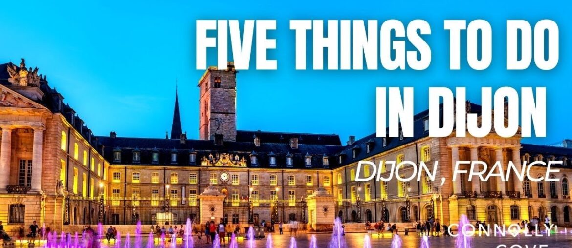 Five Things To Do in Dijon, France | Djion | France | Visit France | Dijon Attractions
