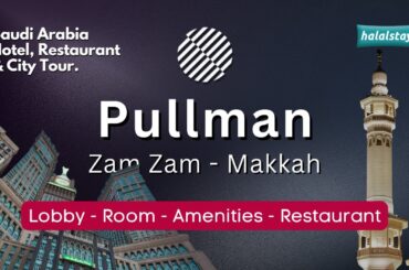 Zam Zam Pullman Makkah - Room & Restaurant Tour