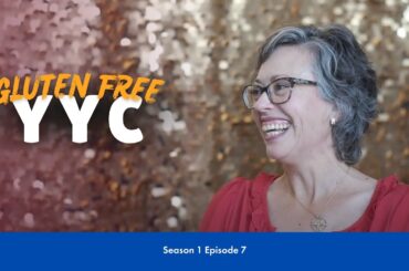 Gluten Free YYC S1 Ep 07