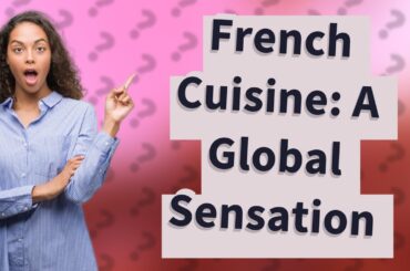 How Did French Cuisine Become a Global Sensation?