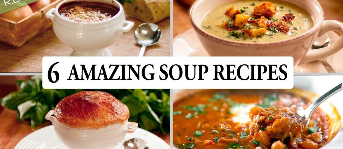 6 Unforgettable Soup Recipes to Warm Your Soul