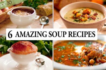 6 Unforgettable Soup Recipes to Warm Your Soul