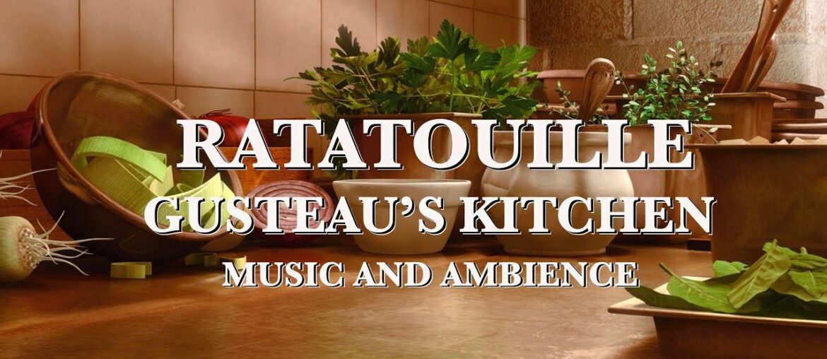 Gusteau’s Kitchen | Ratatouille Music & Ambience Gusteau's Kitchen | Ratatouille Music & Ambience