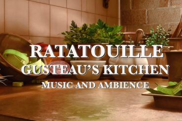 Gusteau's Kitchen | Ratatouille Music & Ambience