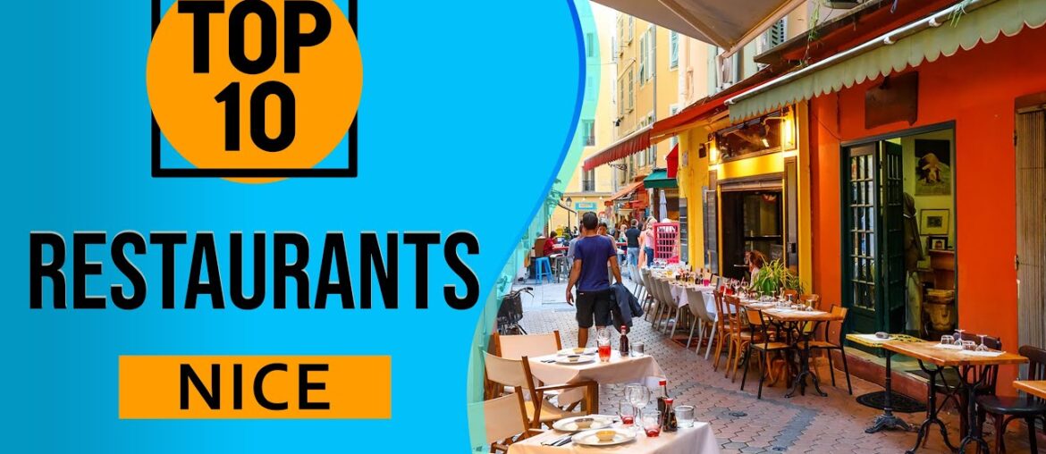 Top 10 Best Restaurants to Visit in Nice, France