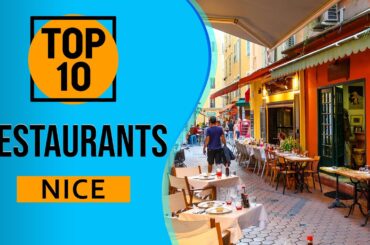 Top 10 Best Restaurants to Visit in Nice, France