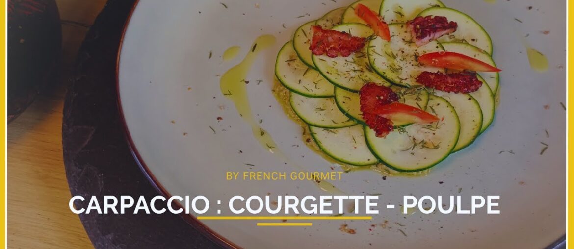 CARPACCIO de Courgette - Poulpe (GASTRONOMIQUE et RAPIDE et FACILE) et Tapenade MAISON