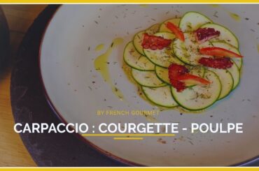 CARPACCIO de Courgette - Poulpe (GASTRONOMIQUE et RAPIDE et FACILE) et Tapenade MAISON