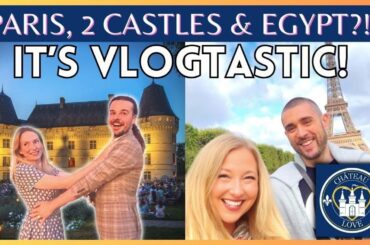 PARIS, 2 CHATEAUX, 5 VLOGGERS  & ...EGYPT? What's Happening?!?