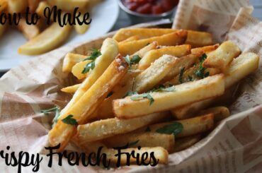 Secrets to Perfectly Crispy French Fries | Easy Homemade Recipe