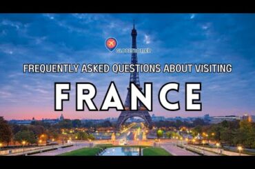 "Frequently Asked Questions About Visiting France: Your Ultimate Guide to Visiting France"