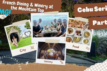 Cebu Escapade Series | French Dining & Winery at the Mountain Top | Philippines Travel Tips