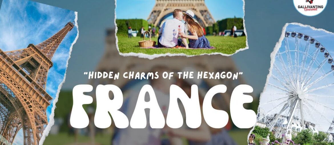 Hidden Charms of the Hexagon (France) Hidden Charms of the Hexagon (France)
