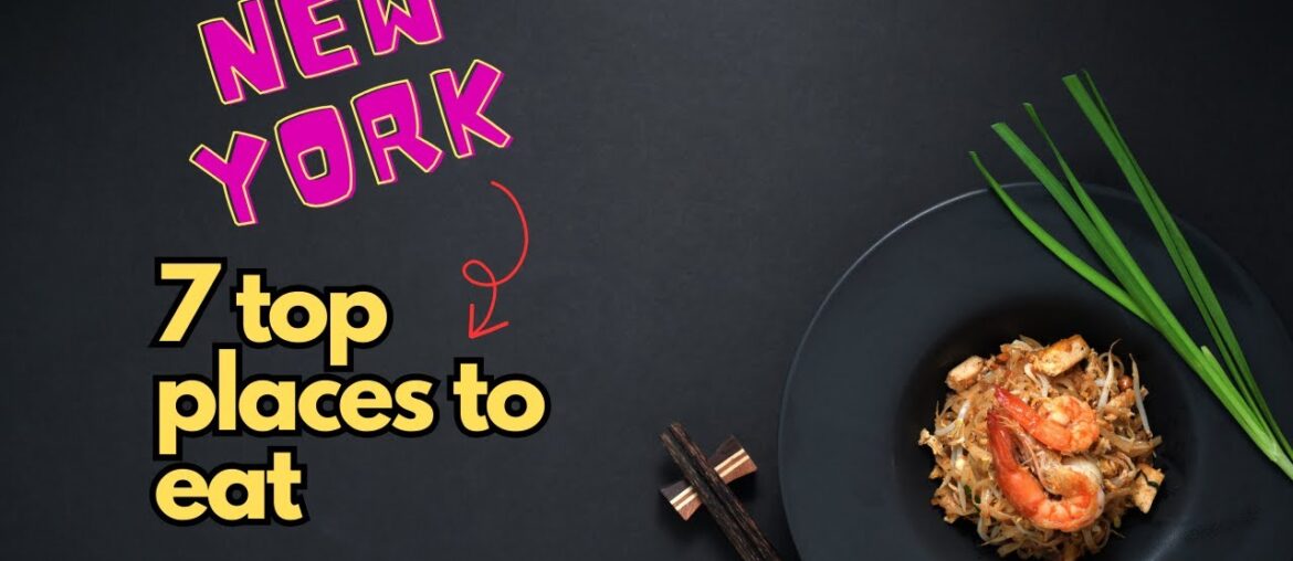 Craving Authentic Flavors? Check Out New York's 7 Must-Try Eateries