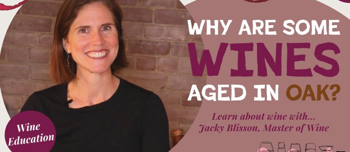 Why are some Wines Aged in Oak? Why are some Wines Aged in Oak?