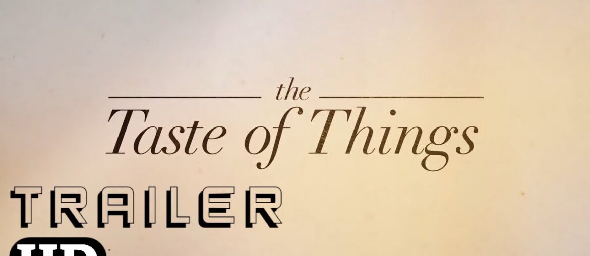 The Taste Of Things | Official Trailer 2023 | Juliette Binoche