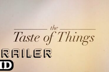 The Taste Of Things | Official Trailer 2023 | Juliette Binoche