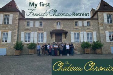 Unforgettable Memories from My First French Chateau Retreat! The Chateau Chronicles - Ep #55