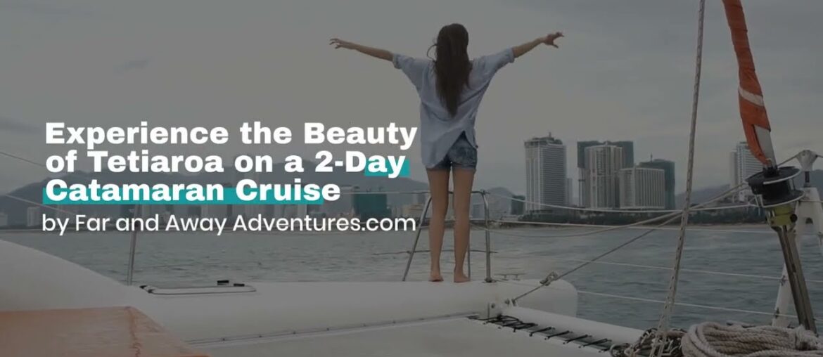 2-Day Catamaran Cruise: Tetiaroa Awaits Your Exploration!