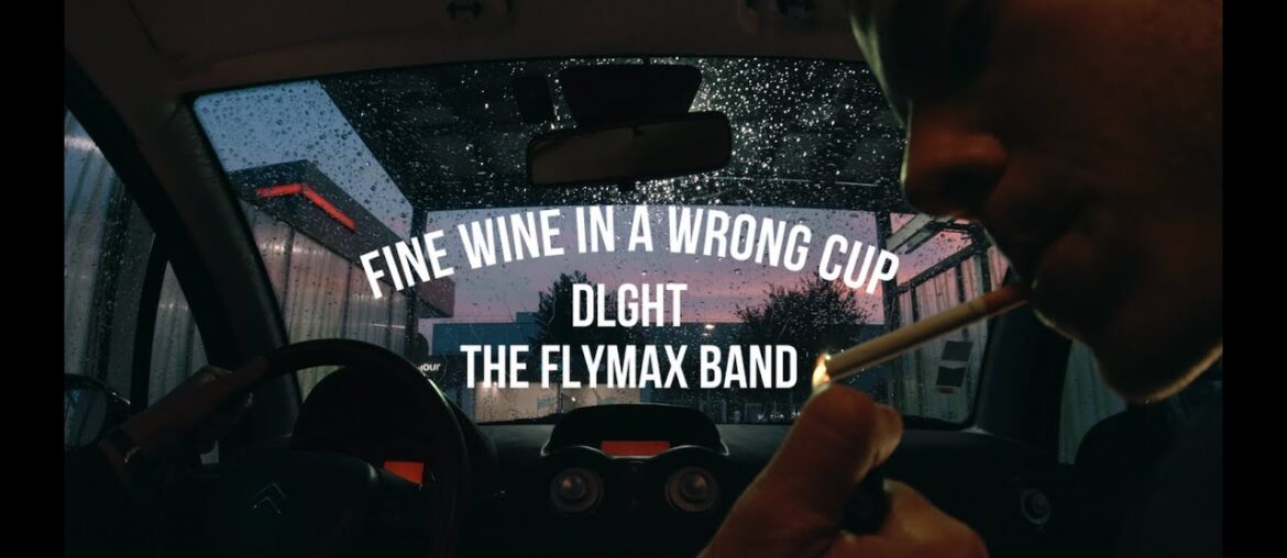 The Flymax Band & dlght – Fine Wine In A Wrong Cup (Official Video) The Flymax Band & dlght - Fine Wine In A Wrong Cup (Official Video)