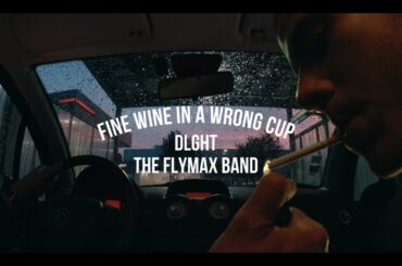 The Flymax Band & dlght - Fine Wine In A Wrong Cup (Official Video)