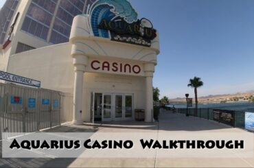 Aquarius Casino Walkthrough - 7-23-23 w/ Narration