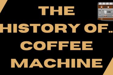 The History of the Coffee Machine