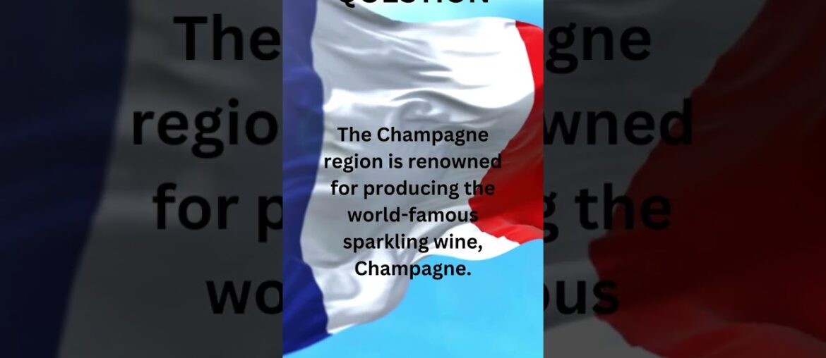 Which French wine region is famous for its Champagne?  #facts #quiz #france