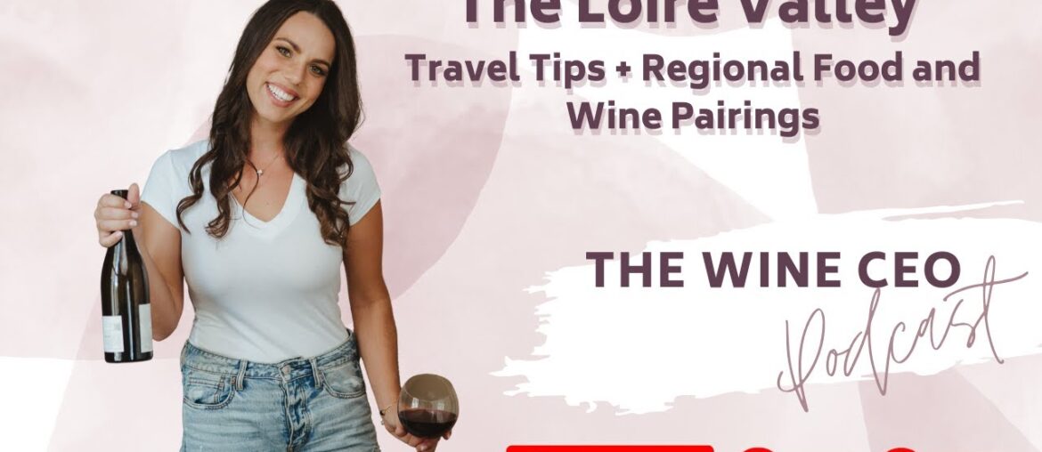 Loire Valley France Travel and Food Pairing Tips