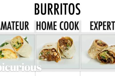 4 Levels Of Burritos: Amateur to Food Scientist | Epicurious