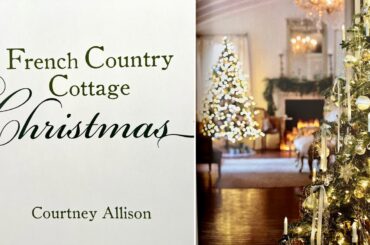 A Review: French Country Cottage Christmas by Courtney Allison A First Look at Christmas 2023