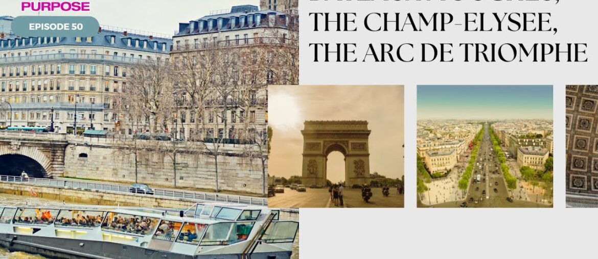 Episode 50: Exploring Bateaux Mouches, the Champ-Elysee, and the Arc de Triomphe Episode 50: Exploring Bateaux Mouches, the Champ-Elysee, and the Arc de Triomphe